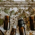 Essential oils Overview: History, Benefits and Market trends